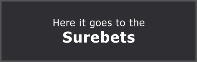 Here it goes to the Surebets! Click!